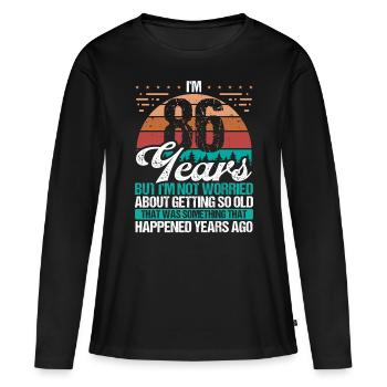 86 Years Old Sarcasm Humor Old Funny 86 Birthday - Women's Premium Organic Long Sleeve Shirt - black - Front - Julia (174cm)