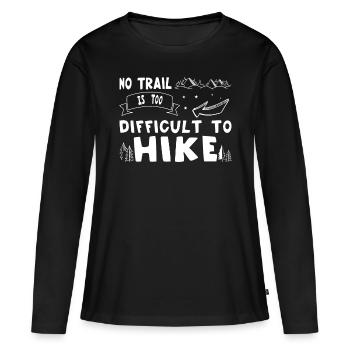 Hiking No Trail Is Too Difficult To Hike Trekking - Women's Premium Organic Long Sleeve Shirt - black - Front - Julia (174cm)