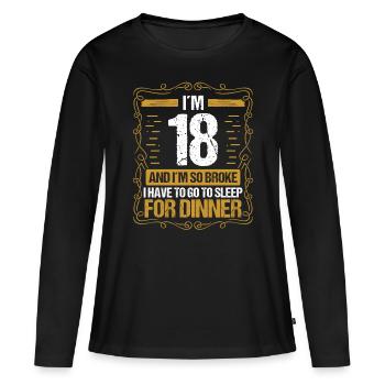 Funny 18 Year Old Sarcasm Money Humor 18 Birthday - Women's Premium Organic Long Sleeve Shirt - black - Front - Julia (174cm)