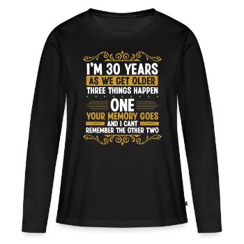 30 ans Je ne me souviens pas de Funny 30 Birthday30 Ye - T-shirt manches longues Premium bio Femme - noir - Devant - Julia (174cm)