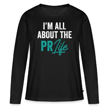 Mir Geht Es Um Das PR Leben Public Relations Beruf - Frauen Premium Bio Langarmshirt - Schwarz - Vorne - Julia (174cm)