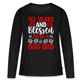 82 Birthday Blessed Dog Dad 82 Year Old Dog Father - Women's Premium Organic Long Sleeve Shirt - black - Front - Julia (174cm)