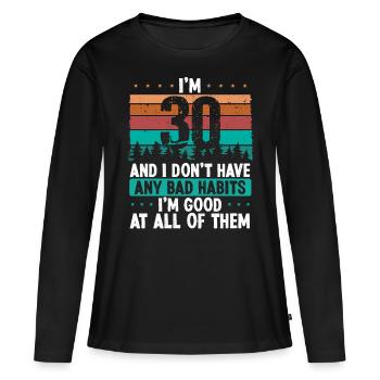 30 Year Old Birthday Funny Humor 30 Birthday - Women's Premium Organic Long Sleeve Shirt - black - Front - Julia (174cm)