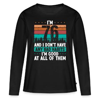 76 Year Old Birthday Funny Humor 76 Birthday - Women's Premium Organic Long Sleeve Shirt - black - Front - Julia (174cm)
