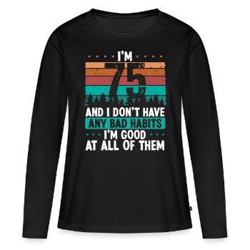 75 Year Old Birthday Funny Humor 75 Birthday - Women's Premium Organic Long Sleeve Shirt - black - Front - Julia (174cm)