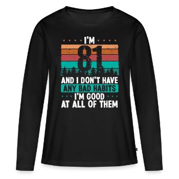 81 Year Old Birthday Funny Humor 81 Birthday - Women's Premium Organic Long Sleeve Shirt - black - Front - Julia (174cm)