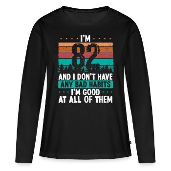 82 Year Old Birthday Funny Humor 82 Birthday - Women's Premium Organic Long Sleeve Shirt - black - Front - Julia (174cm)