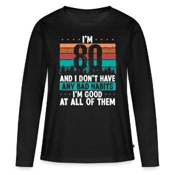80 Year Old Birthday Funny Humor 80 Birthday - Frauen Premium Bio Langarmshirt - Schwarz - Vorne - Julia (174cm)
