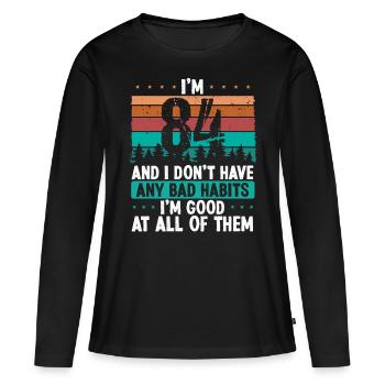 84 Year Old Birthday Funny Humor 84 Birthday - Women's Premium Organic Long Sleeve Shirt - black - Front - Julia (174cm)
