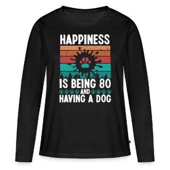 80 Year Old Happiness Dog Dad 80 Birthday Dog Mom - Women's Premium Organic Long Sleeve Shirt - black - Front - Julia (174cm)