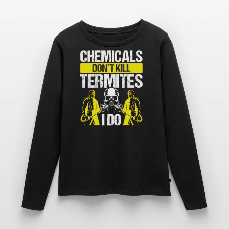 Pest Control Technician don't kill Termites I doPes Women's Premium Organic Long Sleeve Shirt