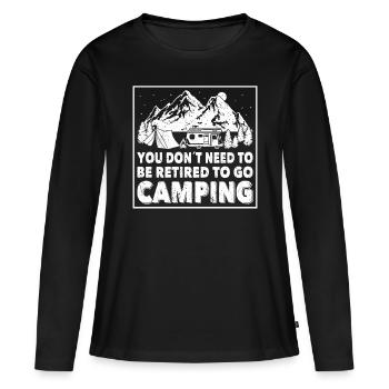 Camper You Dont Need To Be Retired To Go Camping - Frauen Premium Bio Langarmshirt - Schwarz - Vorne - Julia (174cm)