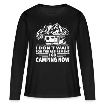 Camper Dont Wait For Retirement I Go Camping Now - Frauen Premium Bio Langarmshirt - Schwarz - Vorne - Julia (174cm)