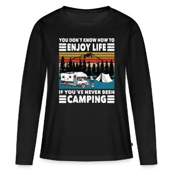 Camper Dont Know How Enjoy Life Never Been Camping - Women's Premium Organic Long Sleeve Shirt - black - Front - Julia (174cm)