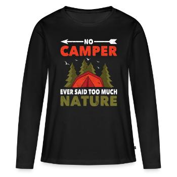 Camping Outdoor No Camper Said Too Much Nature - Women's Premium Organic Long Sleeve Shirt - black - Front - Julia (174cm)