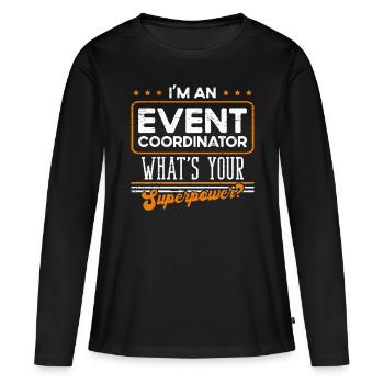 Je suis un coordinateur d’événements Quel est votre superpouvoir - T-shirt manches longues Premium bio Femme - noir - Devant - Julia (174cm)