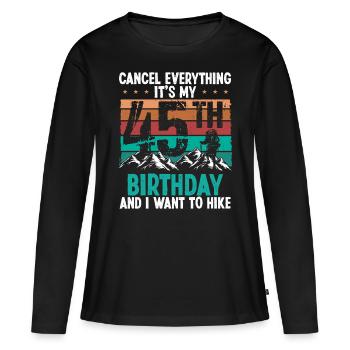 45 Year Old Hiker Cancel go Hiking 45 Birthday - Frauen Premium Bio Langarmshirt - Schwarz - Vorne - Julia (174cm)
