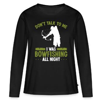 Bowfisher Do not talk to me Bowfishing Fisherman - Women's Premium Organic Long Sleeve Shirt - black - Front - Julia (174cm)