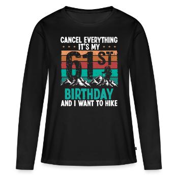 61 Year Old Hiker Cancel go Hiking 61 Birthday - Frauen Premium Bio Langarmshirt - Schwarz - Vorne - Julia (174cm)