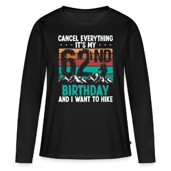 62 Year Old Hiker Cancel go Hiking 62 Birthday - Frauen Premium Bio Langarmshirt - Schwarz - Vorne - Julia (174cm)