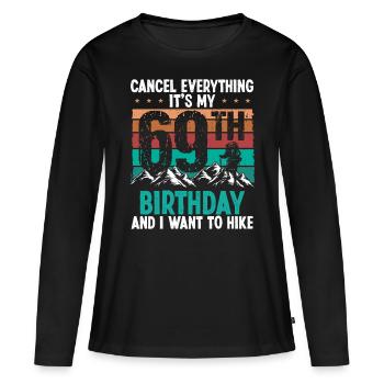 69 Year Old Hiker Cancel go Hiking 69 Birthday - Frauen Premium Bio Langarmshirt - Schwarz - Vorne - Julia (174cm)