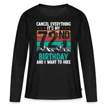 72 Year Old Hiker Cancel go Hiking 72 Birthday - Frauen Premium Bio Langarmshirt - Schwarz - Vorne - Julia (174cm)