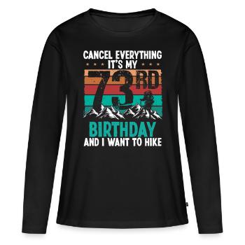 73 Year Old Hiker Cancel go Hiking 73 Birthday - Frauen Premium Bio Langarmshirt - Schwarz - Vorne - Julia (174cm)