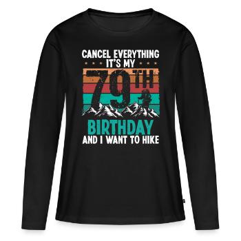 79 Year Old Hiker Cancel go Hiking 79 Birthday - Frauen Premium Bio Langarmshirt - Schwarz - Vorne - Julia (174cm)