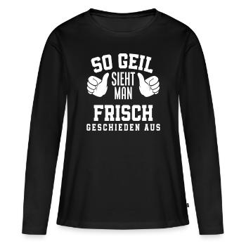 So Geil Sieht Man Frisch Geschieden Aus - Frauen Premium Bio Langarmshirt - Schwarz - Vorne - Julia (174cm)