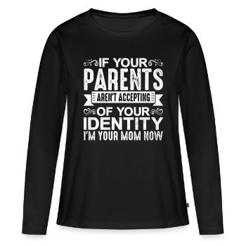If Your Parents Aren't Accepting Of Your Identity2 - Frauen Premium Bio Langarmshirt - Schwarz - Vorne - Julia (174cm)