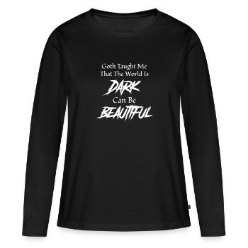 Goth Hat Mich Gelehrt, Dass Die Welt Dunkel Ist - Frauen Premium Bio Langarmshirt - Schwarz - Vorne - Julia (174cm)