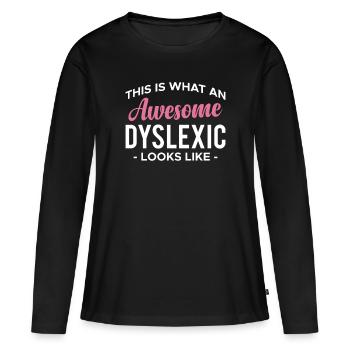 This Is What An Awesome Dyslexic Looks Like - Frauen Premium Bio Langarmshirt - Schwarz - Vorne - Julia (174cm)