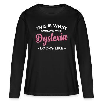 This Is What An Awesome Dyslexia Looks Like - Frauen Premium Bio Langarmshirt - Schwarz - Vorne - Julia (174cm)
