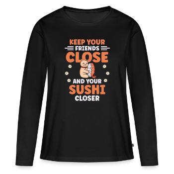 Gardez vos amis proches et vos sushis plus proches - T-shirt manches longues Premium bio Femme - noir - Devant - Julia (174cm)