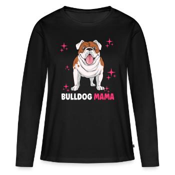 Bulldog Mama - Frauen Premium Bio Langarmshirt - Schwarz - Vorne - Julia (174cm)