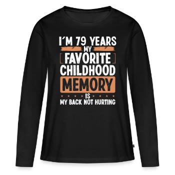 79 Year Old Humor Childhood Memory Funny Idea - Frauen Premium Bio Langarmshirt - Schwarz - Vorne - Julia (174cm)