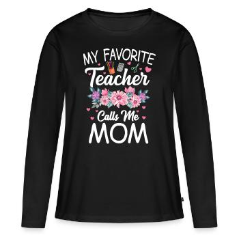 My Favorite Teacher Calls Me Mom Mother - Women's Premium Organic Long Sleeve Shirt - black - Front - Julia (174cm)