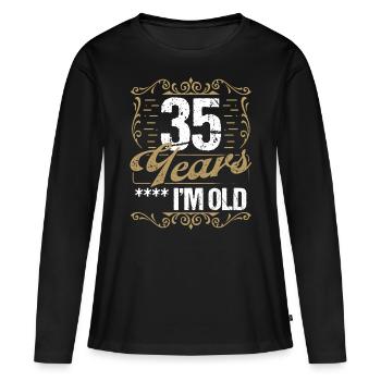 35 Year Old Sarcasm Im Old Vintage Humor Idea35 Ye - Frauen Premium Bio Langarmshirt - Schwarz - Vorne - Julia (174cm)