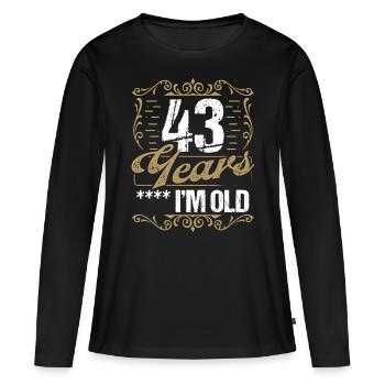 43 Year Old Sarcasm Im Old Vintage Humor Idea43 Ye - Frauen Premium Bio Langarmshirt - Schwarz - Vorne - Julia (174cm)