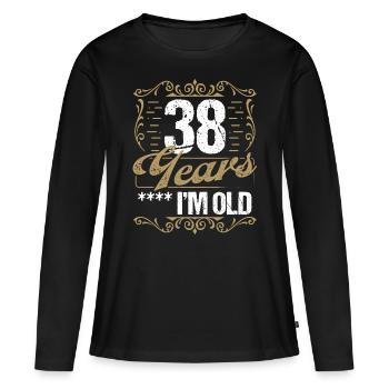 38 Year Old Sarcasm Im Old Vintage Humor Idea38 Ye - Frauen Premium Bio Langarmshirt - Schwarz - Vorne - Julia (174cm)