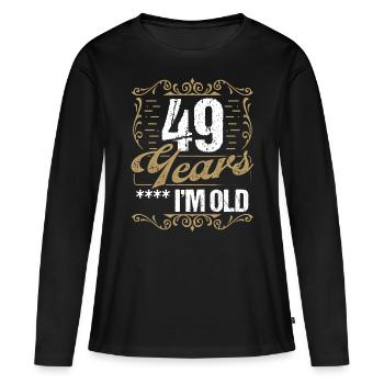 49 Year Old Sarcasm Im Old Vintage Humor Idea49 Ye - Frauen Premium Bio Langarmshirt - Schwarz - Vorne - Julia (174cm)