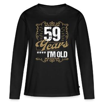 59 Year Old Sarcasm Im Old Vintage Humor Idea59 Ye - Frauen Premium Bio Langarmshirt - Schwarz - Vorne - Julia (174cm)