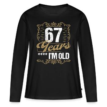 67 Year Old Sarcasm Im Old Vintage Humor Idea67 Ye - Frauen Premium Bio Langarmshirt - Schwarz - Vorne - Julia (174cm)
