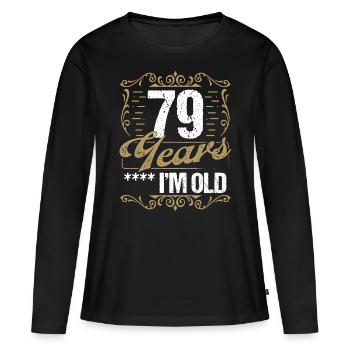 79 Year Old Sarcasm Im Old Vintage Humor Idea79 Ye - Frauen Premium Bio Langarmshirt - Schwarz - Vorne - Julia (174cm)