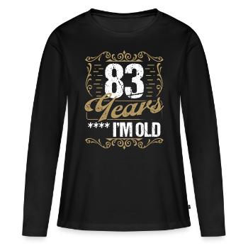 83 Year Old Sarcasm Im Old Vintage Humor Idea83 Ye - Frauen Premium Bio Langarmshirt - Schwarz - Vorne - Julia (174cm)
