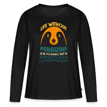 Life Without Penguins Is Possible But Pointless - Women's Premium Organic Long Sleeve Shirt - black - Front - Julia (174cm)
