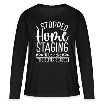 House Showing Stopped Home Staging to be here - Women's Premium Organic Long Sleeve Shirt - black - Front - Julia (174cm)