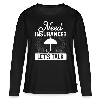 Insurance Agent Need Insurance Lets TalkInsuranceI - Frauen Premium Bio Langarmshirt - Schwarz - Vorne - Julia (174cm)