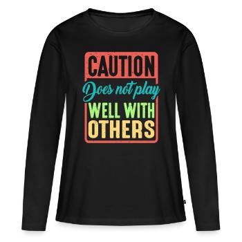 Caution Does Not Play Well With Others 39 - Frauen Premium Bio Langarmshirt - Schwarz - Vorne - Julia (174cm)