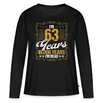 63 Year Old Funny Dog Lover Humor Pet Idea - Frauen Premium Bio Langarmshirt - Schwarz - Vorne - Julia (174cm)